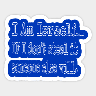 I Am Isreali IF I Don't Steal It Someone Else Will - Back Sticker